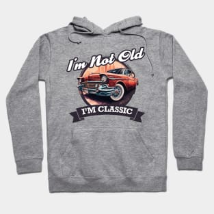 Im Not Old Im Classic - Vintage Retro Car Hoodie